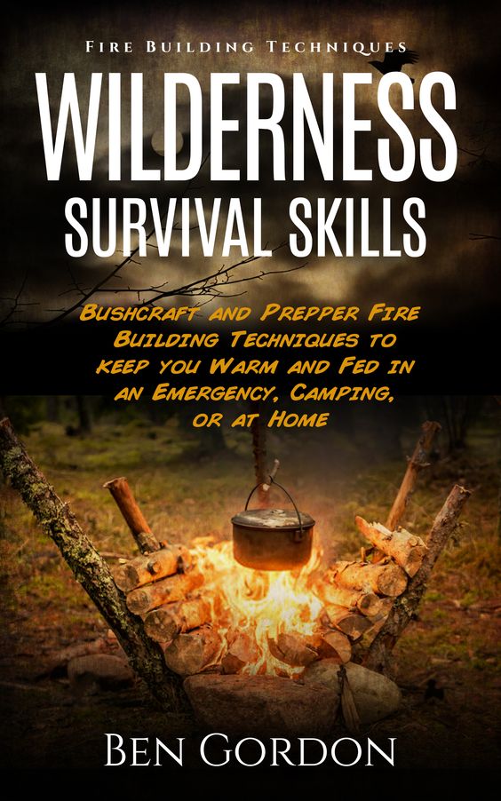 Fire Building Techniques: For Camping, Bushcraft, and Preppers