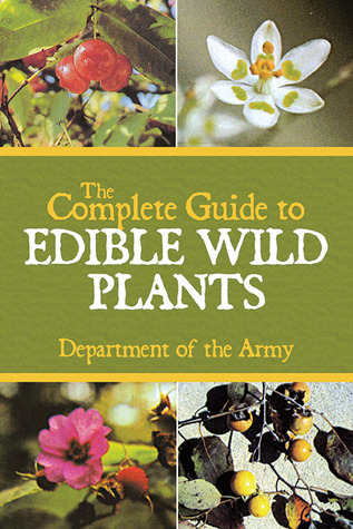 The Complete Guide to Edible Wild Plants, by US Army