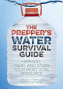 The Prepper’s Water Survival Guide