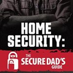 Home Security The Secure Dad's Guide book cover, by Andy Murphy