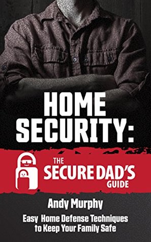 Home Security The Secure Dad's Guide book cover, by Andy Murphy