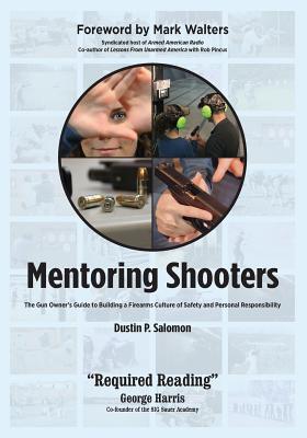 Mentoring Shooters: The Gun Owner’s Guide to Building a Firearms Culture of Safety and Personal Responsibility