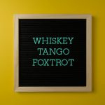 Whiskey Tango Foxtrot (WTF), representing Prepper Acronyms and what they mean